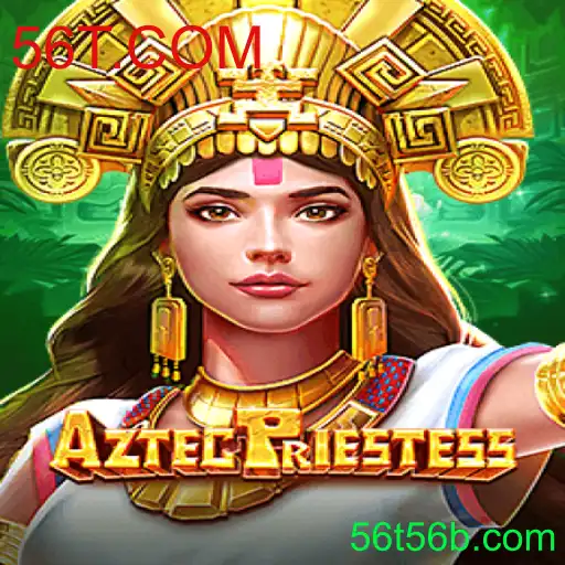 Descubra o Mundo Fascinante de AztecPriestess: Aventura e Estratégia no Universo de 56T.COM